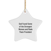 Funny Star Ornaments for President Gifts, Gifts from Women, President Star Ornament, God Found Some Of The Strongest Women And Made Them President, Christmas Unique Gifts for President - Image 1